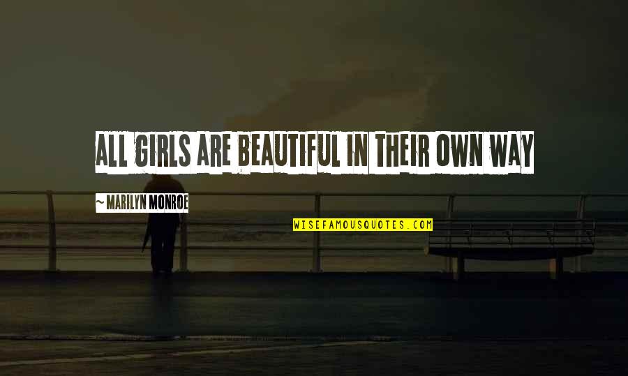 Hurraaarrglab Quotes By Marilyn Monroe: all girls are beautiful in their own way