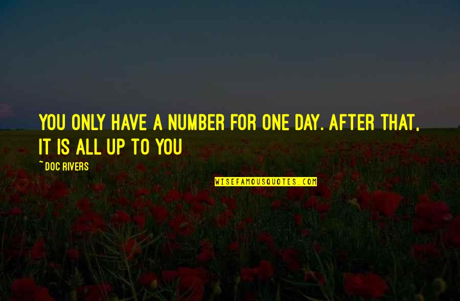 Hurrahing Quotes By Doc Rivers: You only have a number for one day.