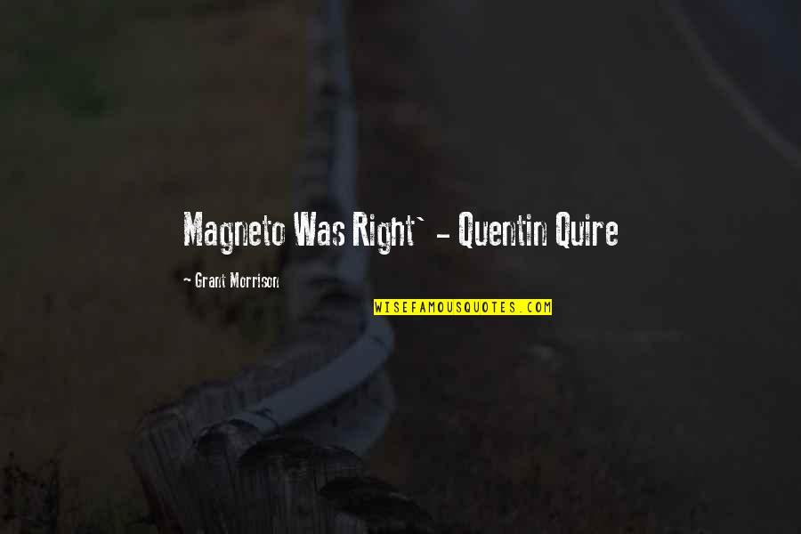 Hurrell Quotes By Grant Morrison: Magneto Was Right' - Quentin Quire Hurrell Quotes By Grant Morrison: Magneto Was Right' - Quentin Quire