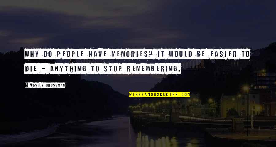 Hurrican Quotes By Vasily Grossman: Why do people have memories? It would be