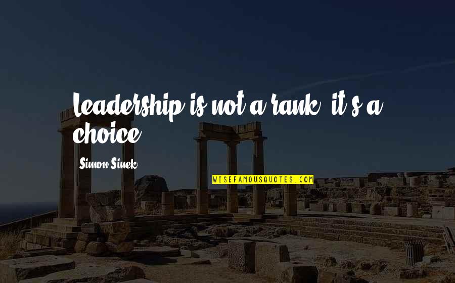 Hurricane Andrew Quotes By Simon Sinek: Leadership is not a rank, it's a choice.