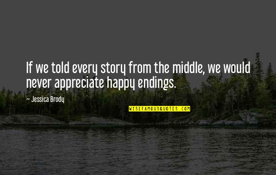 Hurricane Fluttershy Quotes By Jessica Brody: If we told every story from the middle,