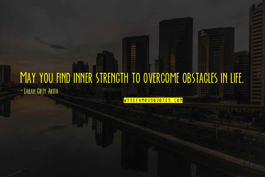 Hurricane Sandy Quotes By Lailah Gifty Akita: May you find inner strength to overcome obstacles