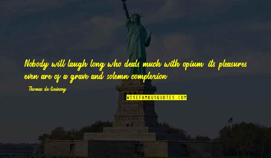 Hurricane Wilma Quotes By Thomas De Quincey: Nobody will laugh long who deals much with Hurricane Wilma Quotes By Thomas De Quincey: Nobody will laugh long who deals much with