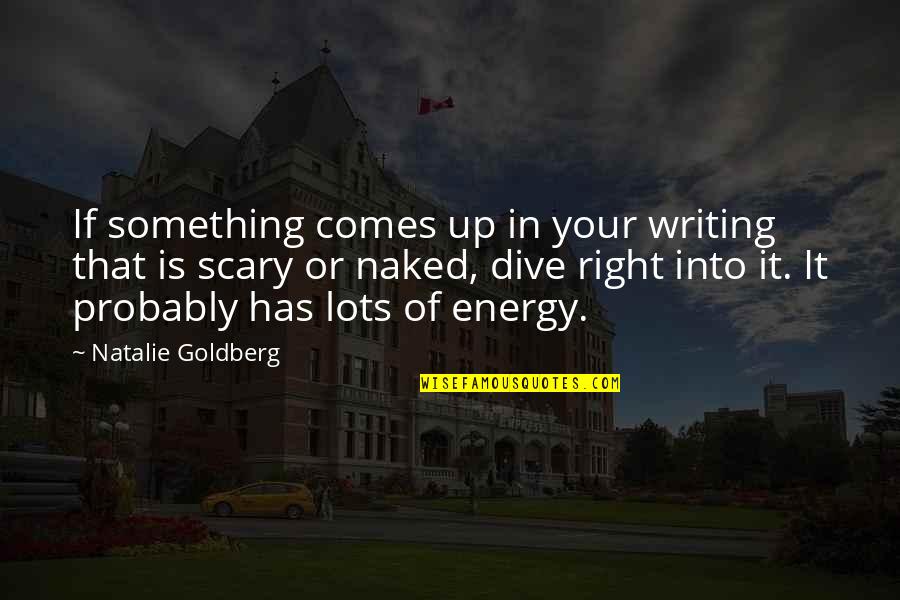 Hurries In A Sentence Quotes By Natalie Goldberg: If something comes up in your writing that