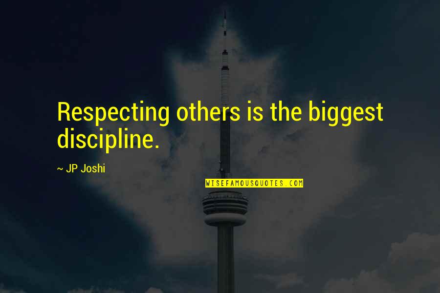 Hurries Magnetic Cabinet Quotes By JP Joshi: Respecting others is the biggest discipline.