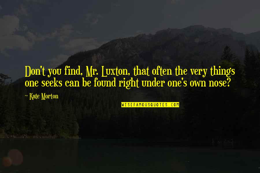 Hurries Synonym Quotes By Kate Morton: Don't you find, Mr. Luxton, that often the