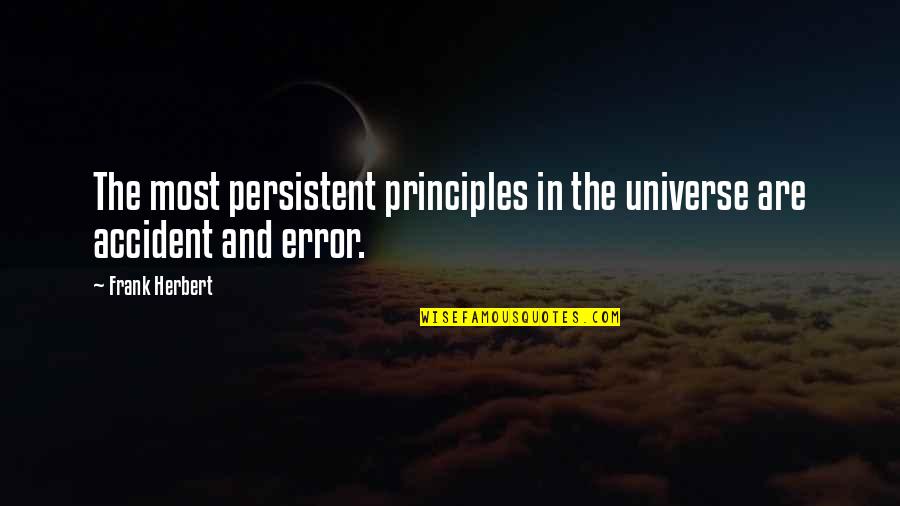 Hurry And Come Home Quotes By Frank Herbert: The most persistent principles in the universe are