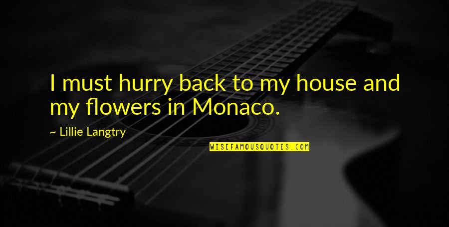 Hurry Back Quotes By Lillie Langtry: I must hurry back to my house and