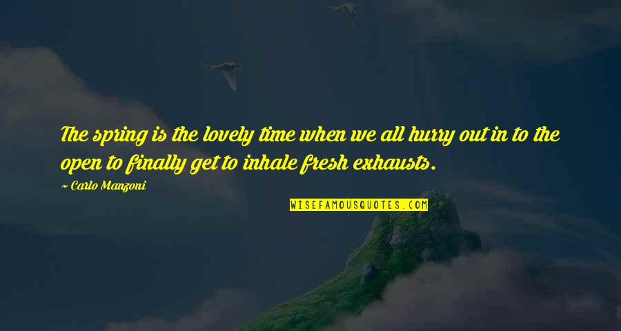 Hurry Spring Quotes By Carlo Manzoni: The spring is the lovely time when we