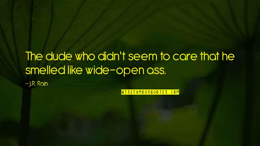 Hurry Spring Quotes By J.R. Rain: The dude who didn't seem to care that