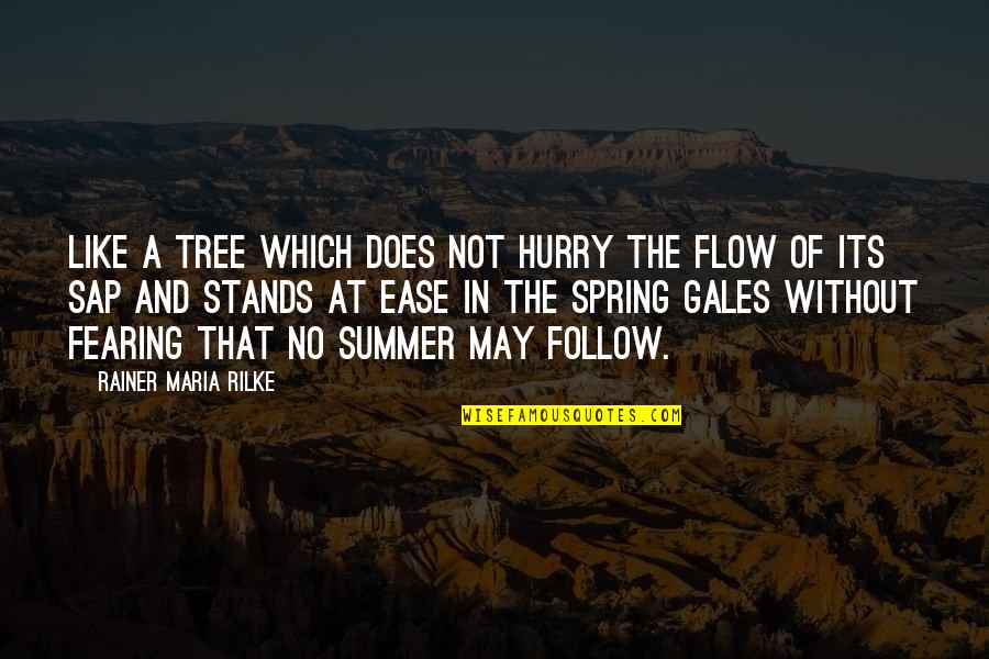 Hurry Spring Quotes By Rainer Maria Rilke: Like a tree which does not hurry the
