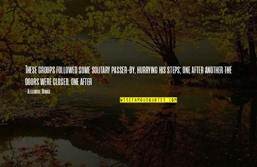 Hurrying Quotes By Alexandre Dumas: These groups followed some solitary passer-by, hurrying his Hurrying Quotes By Alexandre Dumas: These groups followed some solitary passer-by, hurrying his
