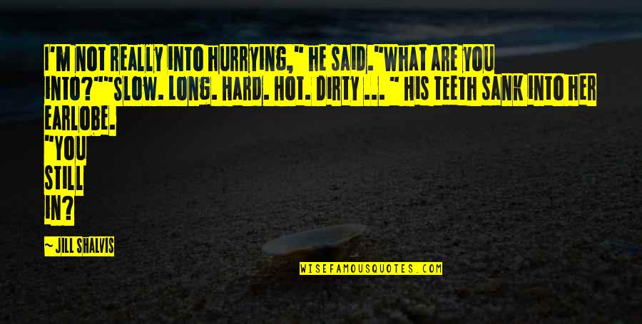 Hurrying Quotes By Jill Shalvis: I'm not really into hurrying," he said."What are Hurrying Quotes By Jill Shalvis: I'm not really into hurrying," he said."What are