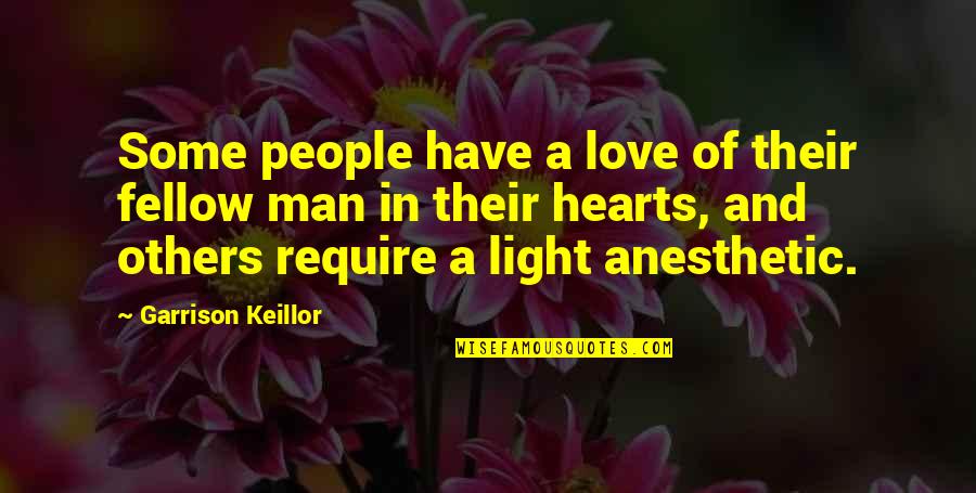 Hurrying Through Life Quotes By Garrison Keillor: Some people have a love of their fellow