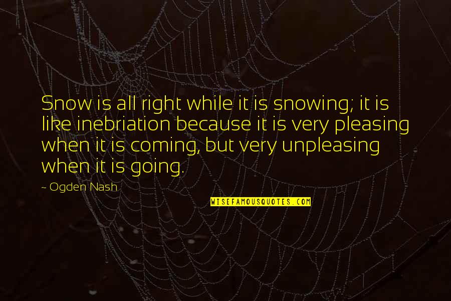Hursey Lumbar Quotes By Ogden Nash: Snow is all right while it is snowing; Hursey Lumbar Quotes By Ogden Nash: Snow is all right while it is snowing;