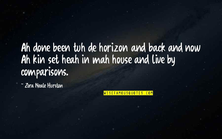 Hurston Quotes By Zora Neale Hurston: Ah done been tuh de horizon and back
