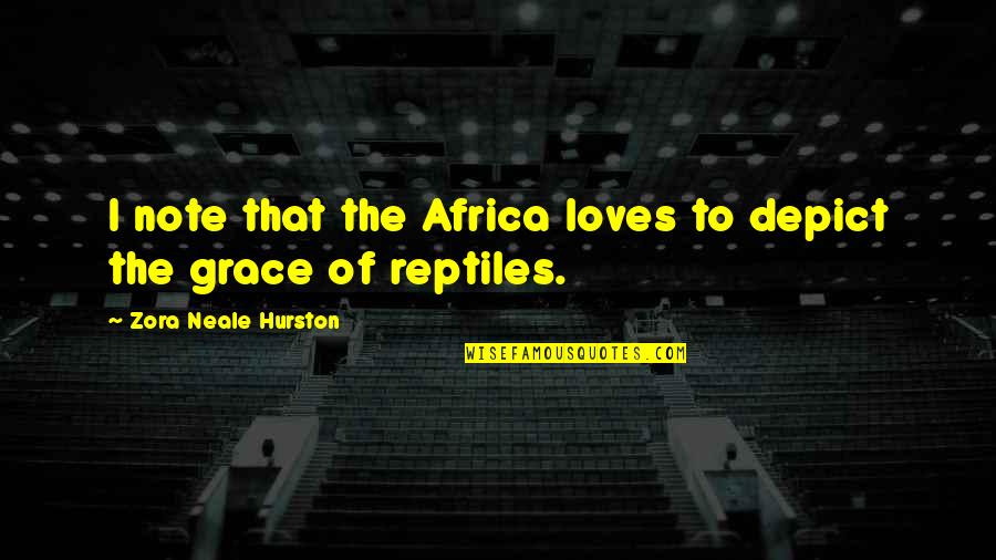 Hurston Quotes By Zora Neale Hurston: I note that the Africa loves to depict
