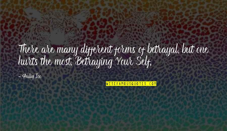 Hurt And Betrayed Quotes By Auliq Ice: There are many different forms of betrayal, but