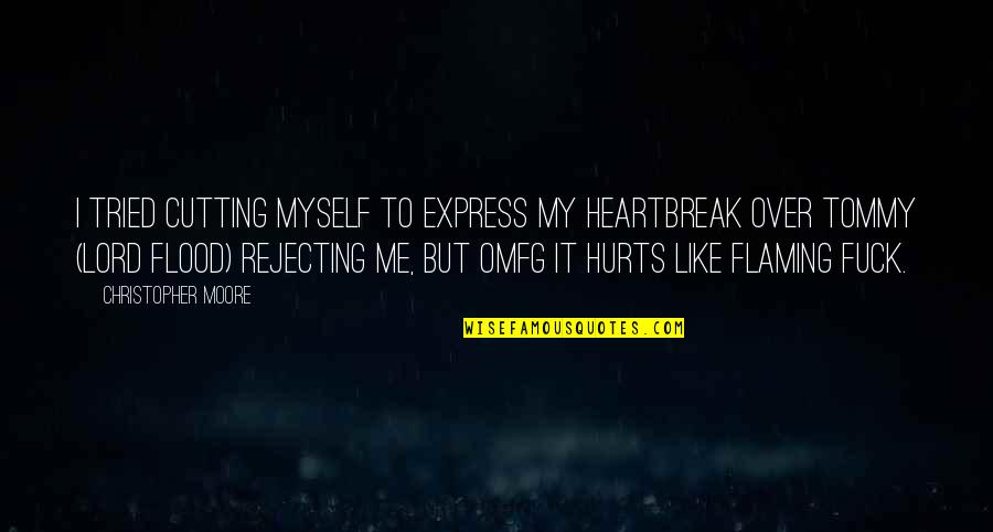 Hurt And Heartbreak Quotes By Christopher Moore: I tried cutting myself to express my heartbreak