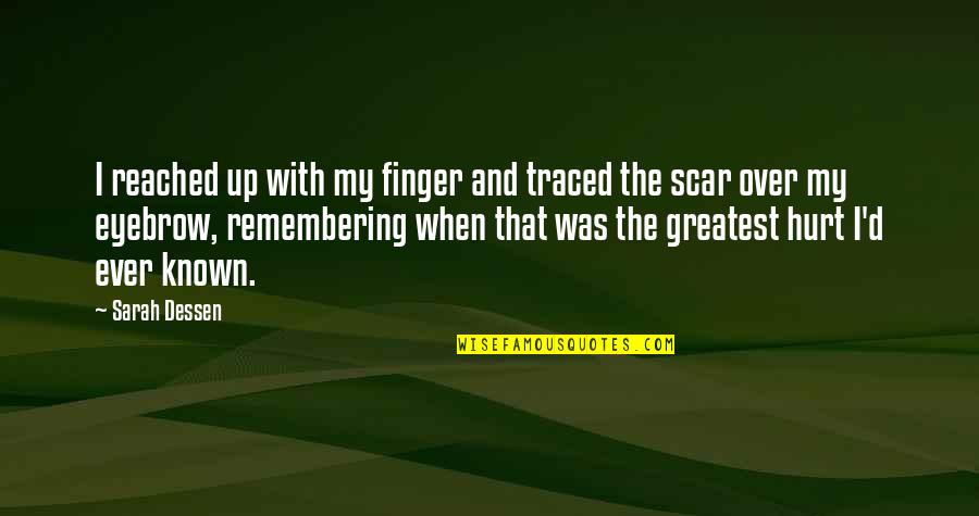 Hurt And Pain Quotes By Sarah Dessen: I reached up with my finger and traced