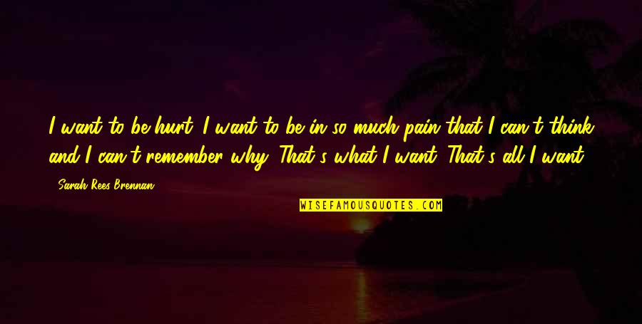 Hurt And Pain Quotes By Sarah Rees Brennan: I want to be hurt. I want to