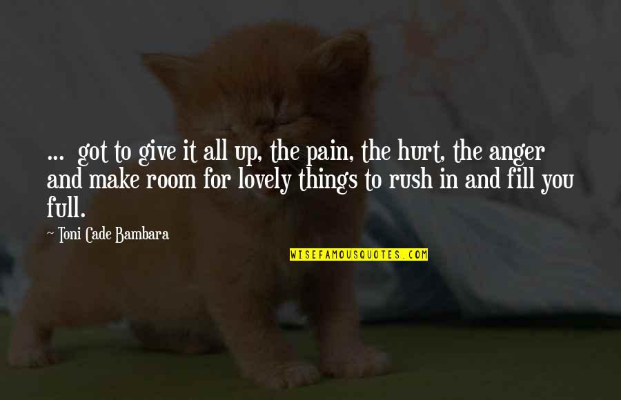 Hurt And Pain Quotes By Toni Cade Bambara: ... got to give it all up, the