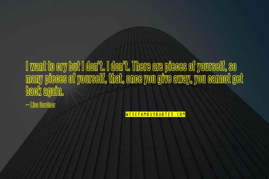 Hurt Back Quotes By Lisa Gardner: I want to cry but I don't. I Hurt Back Quotes By Lisa Gardner: I want to cry but I don't. I