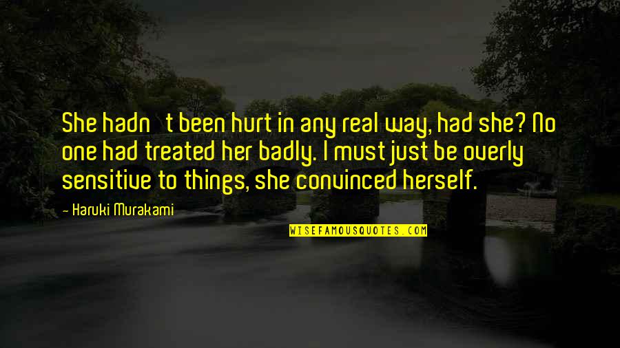 Hurt Badly Quotes By Haruki Murakami: She hadn't been hurt in any real way,