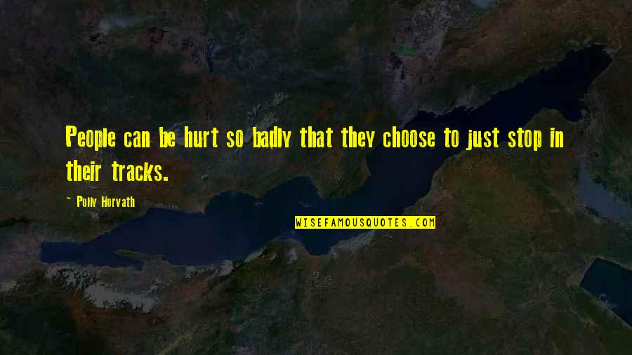Hurt Badly Quotes By Polly Horvath: People can be hurt so badly that they