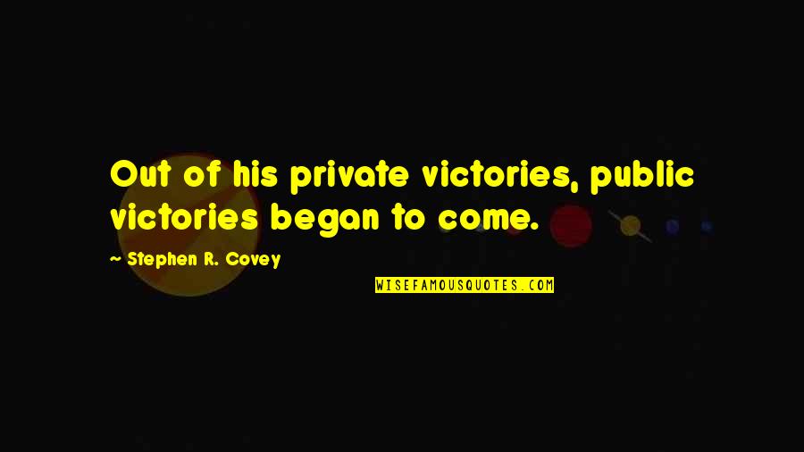 Hurt Breaking Quotes By Stephen R. Covey: Out of his private victories, public victories began