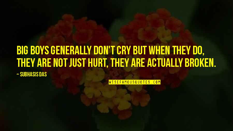 Hurt But Not Broken Quotes By Subhasis Das: Big boys generally don't cry but when they