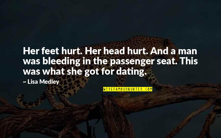 Hurt By Man Quotes By Lisa Medley: Her feet hurt. Her head hurt. And a Hurt By Man Quotes By Lisa Medley: Her feet hurt. Her head hurt. And a