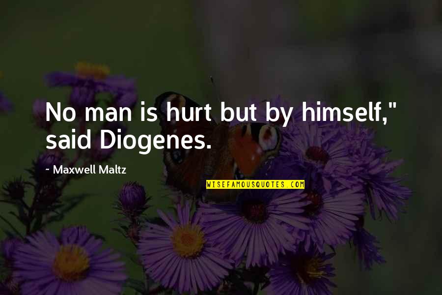 Hurt By Man Quotes By Maxwell Maltz: No man is hurt but by himself," said Hurt By Man Quotes By Maxwell Maltz: No man is hurt but by himself," said