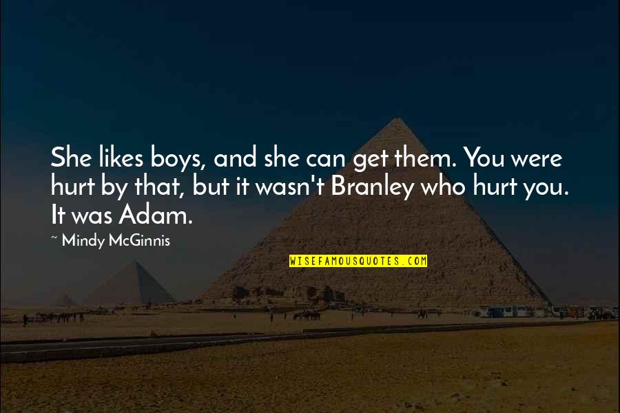Hurt By You Quotes By Mindy McGinnis: She likes boys, and she can get them.