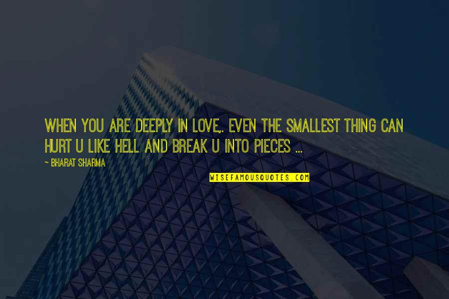 Hurt Deeply Quotes By BHARAT SHARMA: When you are deeply in love,. even the Hurt Deeply Quotes By BHARAT SHARMA: When you are deeply in love,. even the