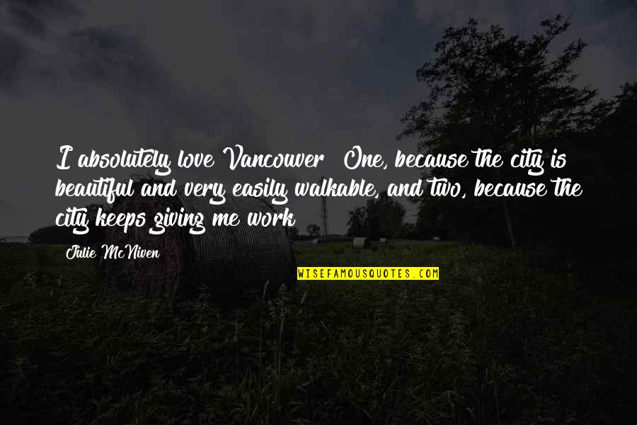 Hurt Dog Quotes By Julie McNiven: I absolutely love Vancouver! One, because the city