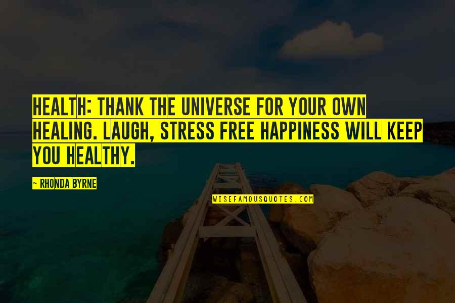 Hurt Dog Quotes By Rhonda Byrne: Health: thank the universe for your own healing.