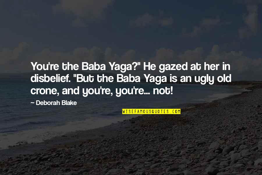 Hurt Family Problem Quotes By Deborah Blake: You're the Baba Yaga?" He gazed at her