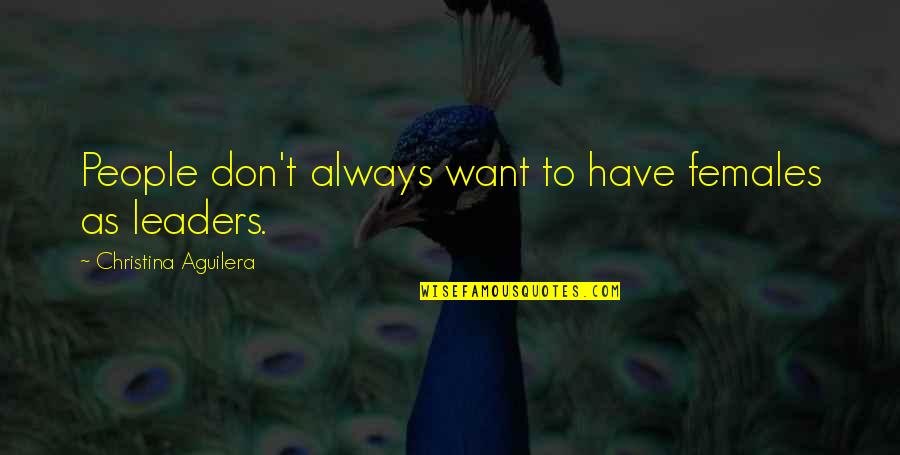 Hurt Feelings And Forgiveness Quotes By Christina Aguilera: People don't always want to have females as