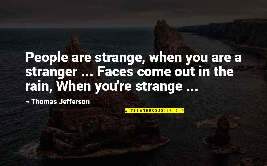 Hurt Feelings Of Love Quotes By Thomas Jefferson: People are strange, when you are a stranger