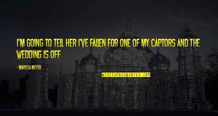 Hurt Feelings Tagalog Quotes By Marissa Meyer: I'm going to tell her I've fallen for