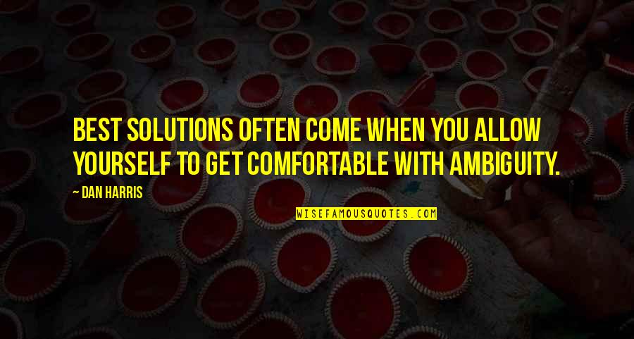 Hurt Feelings With Images Quotes By Dan Harris: best solutions often come when you allow yourself