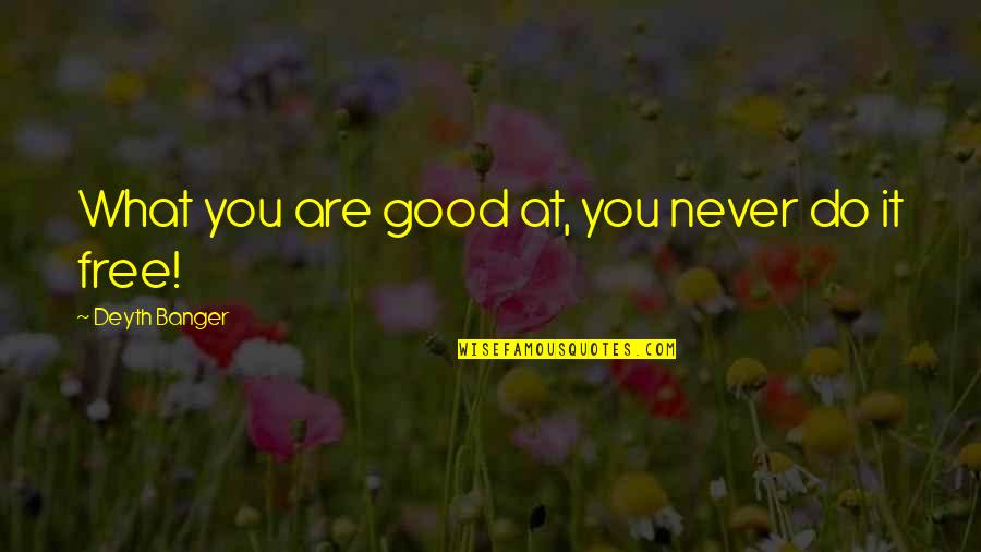 Hurt From Brother Quotes By Deyth Banger: What you are good at, you never do Hurt From Brother Quotes By Deyth Banger: What you are good at, you never do