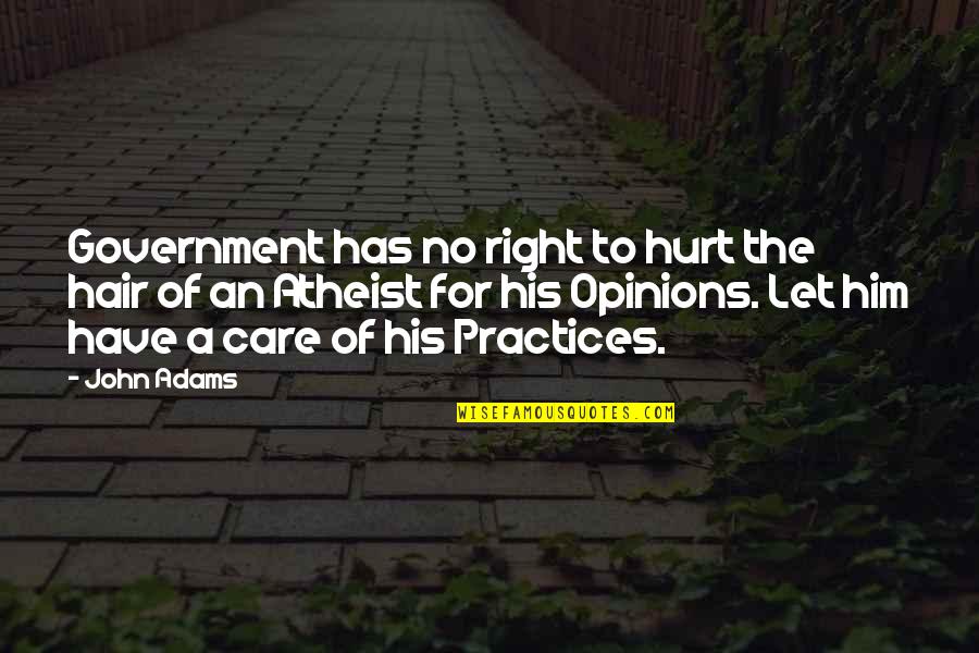Hurt From Him Quotes By John Adams: Government has no right to hurt the hair