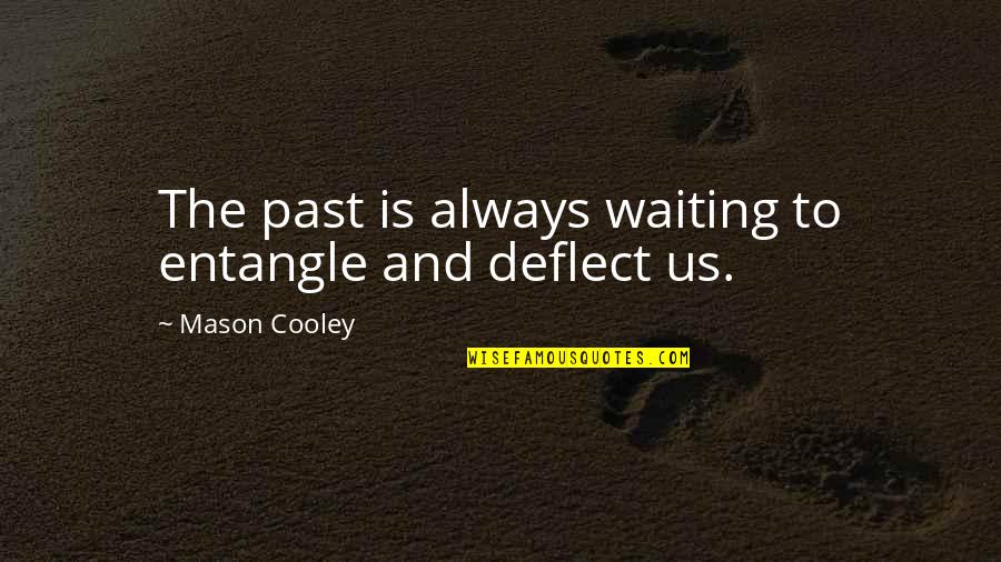 Hurt From Losing A Family Member Quotes By Mason Cooley: The past is always waiting to entangle and