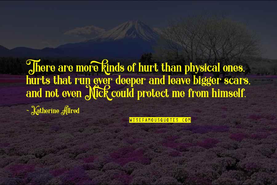 Hurt From Quotes By Katherine Allred: There are more kinds of hurt than physical