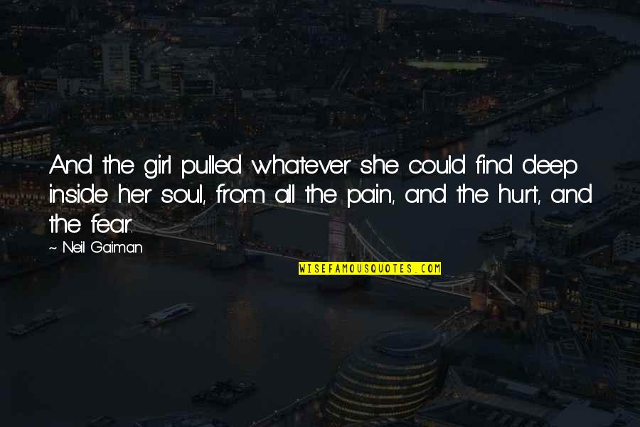 Hurt From Quotes By Neil Gaiman: And the girl pulled whatever she could find