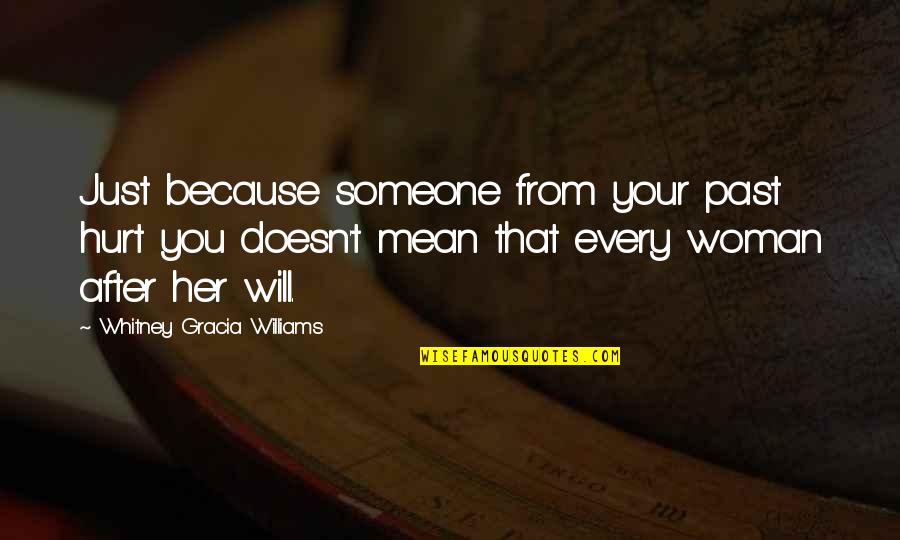 Hurt From Quotes By Whitney Gracia Williams: Just because someone from your past hurt you