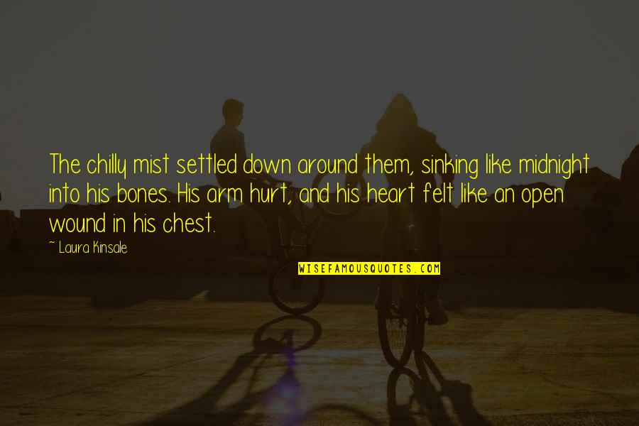 Hurt In The Heart Quotes By Laura Kinsale: The chilly mist settled down around them, sinking Hurt In The Heart Quotes By Laura Kinsale: The chilly mist settled down around them, sinking